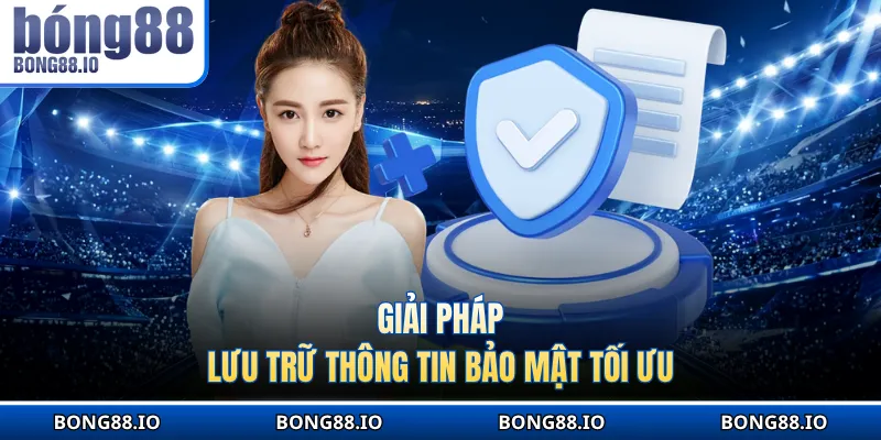 Giải pháp lưu trữ thông tin bảo mật tối ưu 