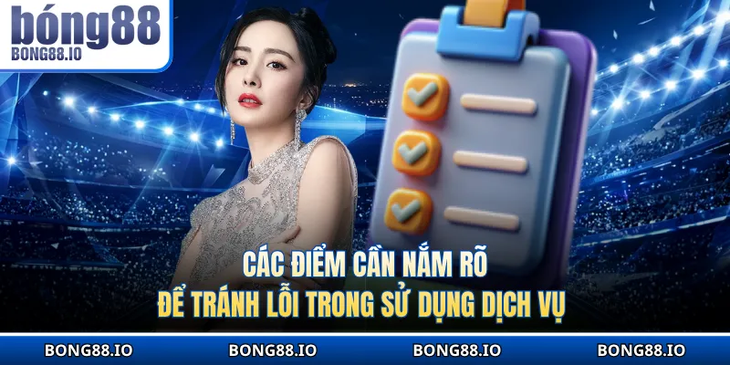 Các điểm cần nắm rõ để tránh lỗi trong sử dụng dịch vụ 
