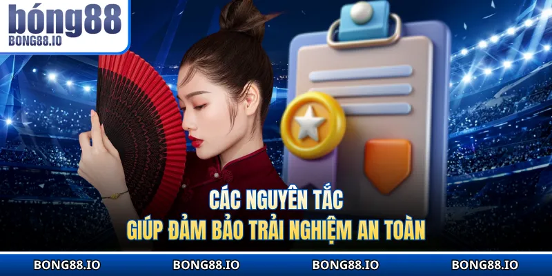 Các nguyên tắc giúp đảm bảo trải nghiệm an toàn