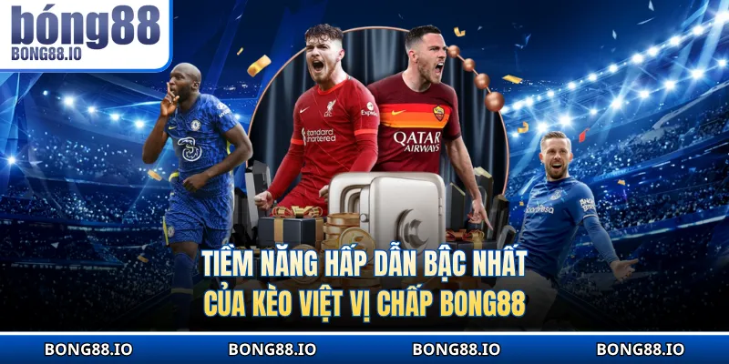 Tiềm năng hấp dẫn bậc nhất của kèo việt vị chấp BONG88