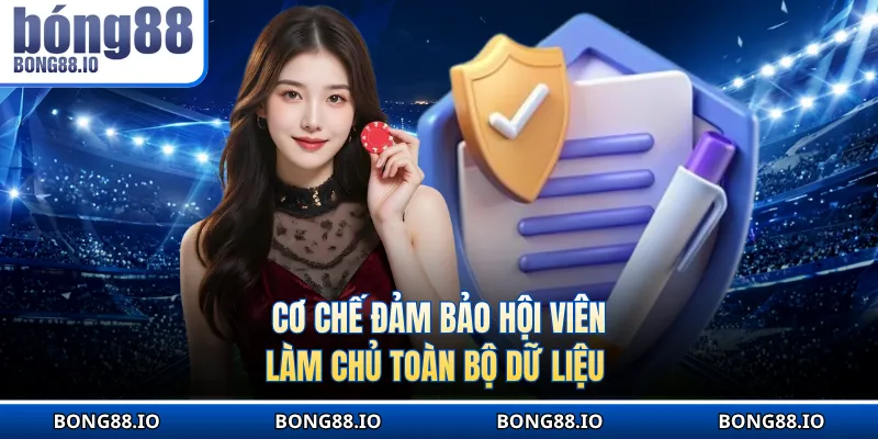 Cơ chế đảm bảo hội viên làm chủ toàn bộ dữ liệu 
