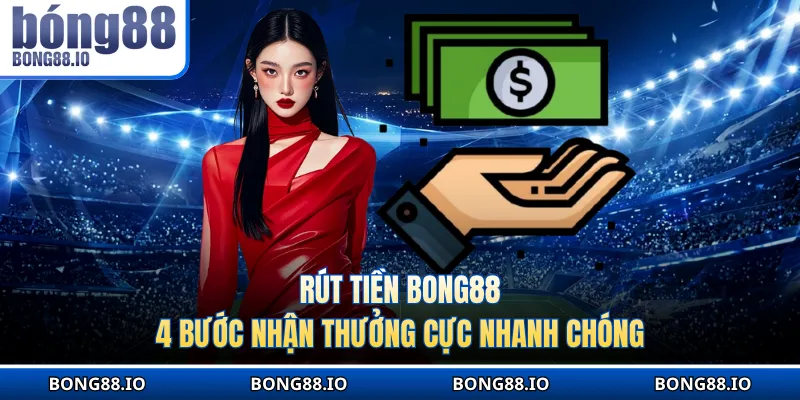 Quy định rút tiền BONG88 cập nhật 2026
