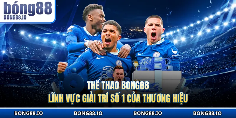 Thể thao BONG88 là lĩnh vực giải trí số 1 của thương hiệu