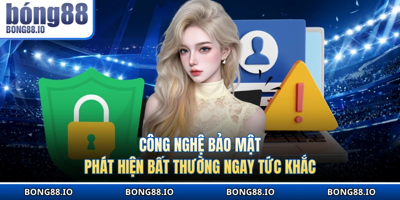 Công nghệ bảo mật phát hiện bất thường ngay tức khắc